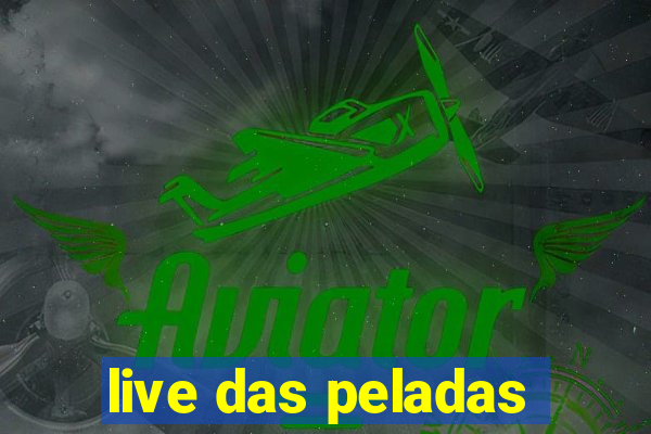 live das peladas